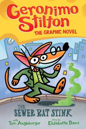 Geronimo Stilton Graphic Novel #1: The Sewer Rat Stink