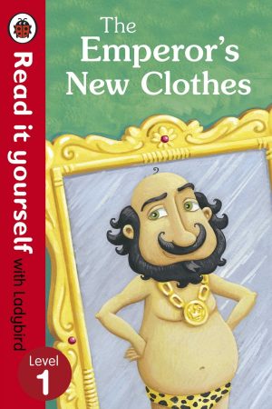 The Emperor's New Clothes - Read It Yourself with Ladybird (Level 1)