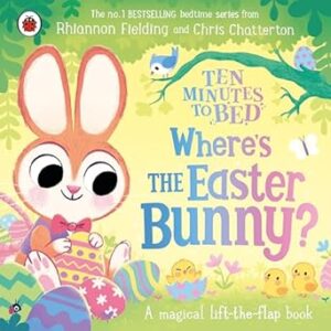 Ten Minutes to Bed: Where’s the Easter Bunny?