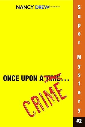 Nancy Drew Super Mystery #2 Once Upon a Crime