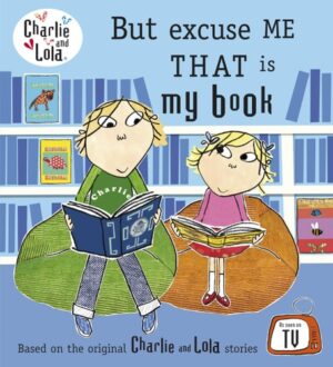 But Excuse Me That is My Book (Charlie and Lola)