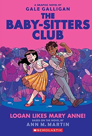 The Baby-sitters Club Graphic Novel #8: Logan Likes Mary Anne!