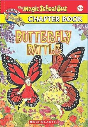 The Magic School Bus Chapter Book #16: Butterfly Battle