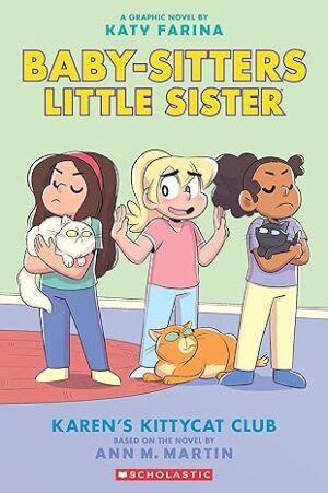 The Baby-sitter’s Little Sister Graphic Novel #4: Karen’s Kittycat Club