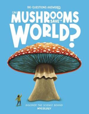 Can Mushrooms Save The World? Mycology