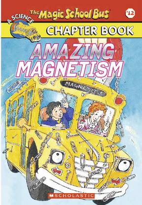 The Magic School Bus Chapter Book #12: Amazing Magnetism
