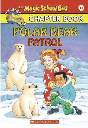 The Magic School Bus Chapter Book #13: Polar Bear Patrol