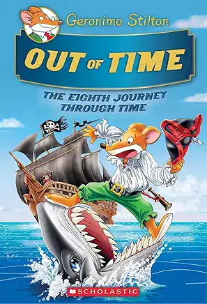 Geronimo Stilton Journey Through Time #8: Out of Time