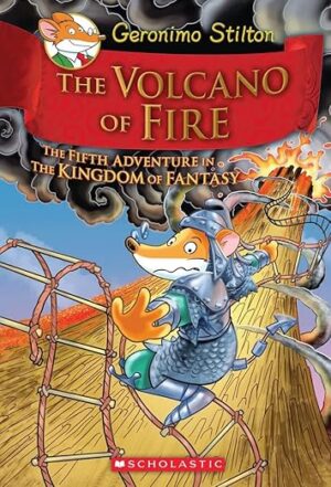 GERONIMO STILTON AND THE KINGDOM OF FANTASY #05: THE VOLCANO OF FIRE